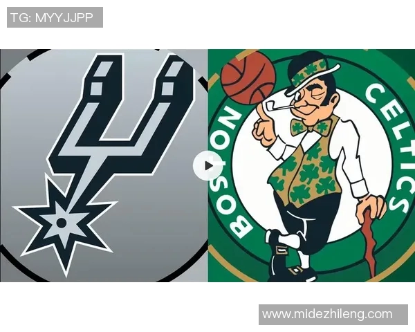 凯尔特人对阵马刺精彩对决央视全程直播不容错过